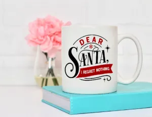Dear Santa I Reqret Nothing Christmas Coffee Mug